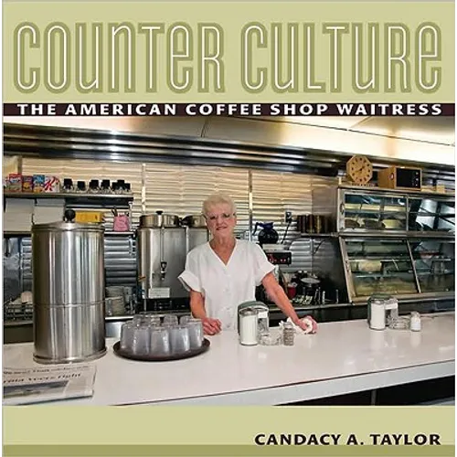 Counter Culture: The American Coffee Shop Waitress - Paperback