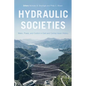 Hydraulic Societies: Water, Power, and Control in East and Central Asian History - Paperback