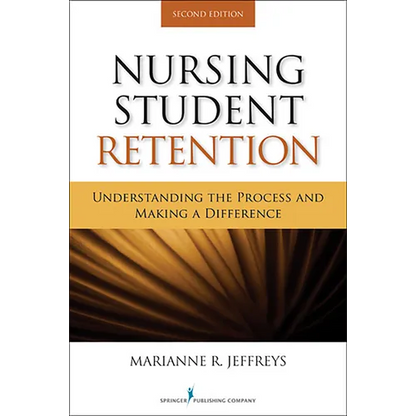 Nursing Student Retention: Understanding the Process and Making a Difference - Paperback