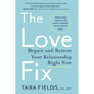The Love Fix: Repair and Restore Your Relationship Right Now - Paperback
