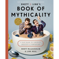 Rhett & Link's Book of Mythicality: A Field Guide to Curiosity, Creativity, and Tomfoolery - Hardcover
