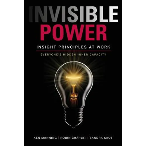 Invisible Power: Insight Principles at Work: Everyone's Hidden Capacity - Paperback