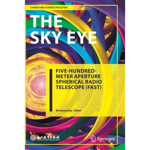 The Sky Eye: Five-Hundred-Meter Aperture Spherical Radio Telescope (Fast) - Paperback