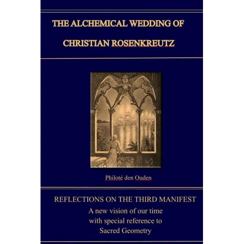 The Alchemical Wedding of Christian Rosenkreutz: Exploring the Mysteries in the Third Manifest - Paperback