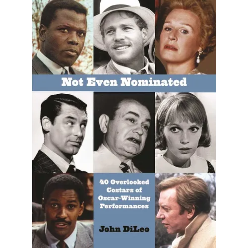 Not Even Nominated: 40 Overlooked Costars of Oscar-Winning Performances - Hardcover