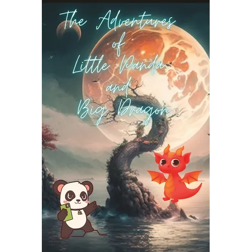 The Adventures of Little Panda and Big Dragon storybook: Inspiring Stories For Kids 9-12 - Paperback