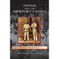 Tennis and the Newport Casino - Hardcover