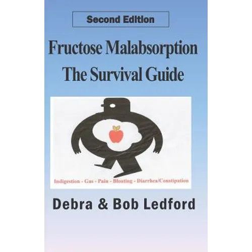 Fructose Malabsorption: The Survival Guide: 2nd Edition - Paperback