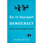 Do-It-Yourself Democracy: The Rise of the Public Engagement Industry - Hardcover