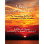 A Really Inconvenient Truth: The Case Against the Theory of Anthropogenic Global Warming - Paperback