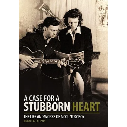 A Case for a Stubborn Heart: The Life and Works of a Country Boy - Hardcover