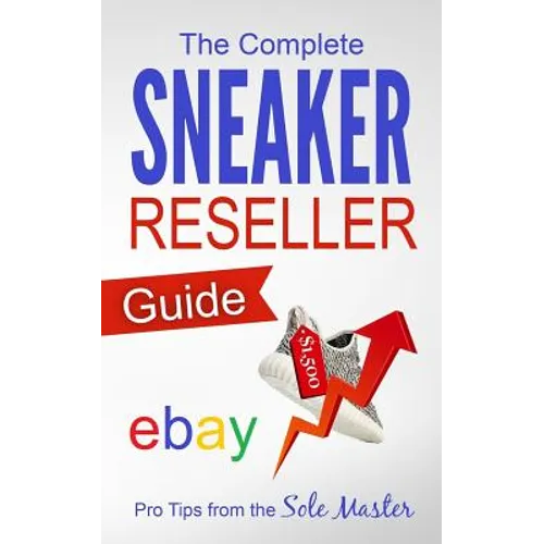 The Complete Sneaker Reseller Guide - Paperback