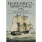 Cleave America, Patriot Flames 1774: The Fate of the Brigantine Peggy Stewart and Those Whose Lives She Touched - Hardcover