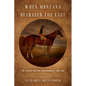 When Montana Outraced the East: The Reign of Western Thoroughbreds, 1886-1900 - Hardcover