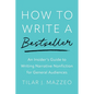How to Write a Bestseller: An Insider's Guide to Writing Narrative Nonfiction for General Audiences - Hardcover