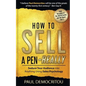 How to Sell a Pen - Really: Seduce Your Audience into Anything Using Sales Psychology - Paperback