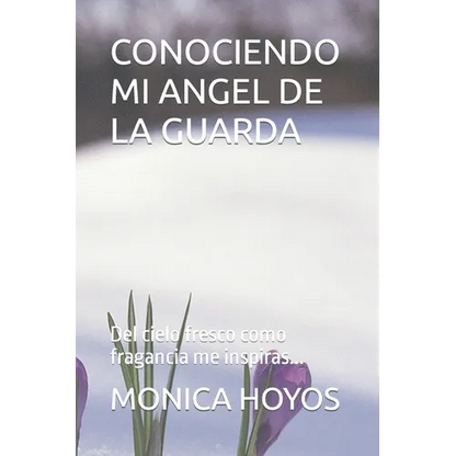 Conociendo Mi Angel de la Guarda: Del cielo fresco como fragancia me inspiras... - Paperback