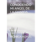 Conociendo Mi Angel de la Guarda: Del cielo fresco como fragancia me inspiras... - Paperback