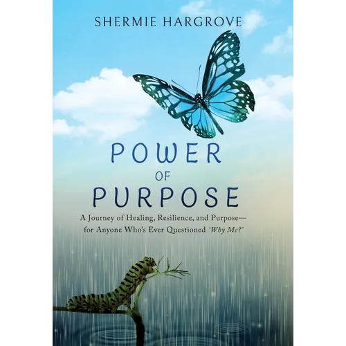 Power of Purpose: My Journey of Finding My Superpowers, While Navigating Through Pain - Hardcover