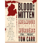 Blood on the Mitten: Infamous Michigan Murders, 1700s to Present - Hardcover