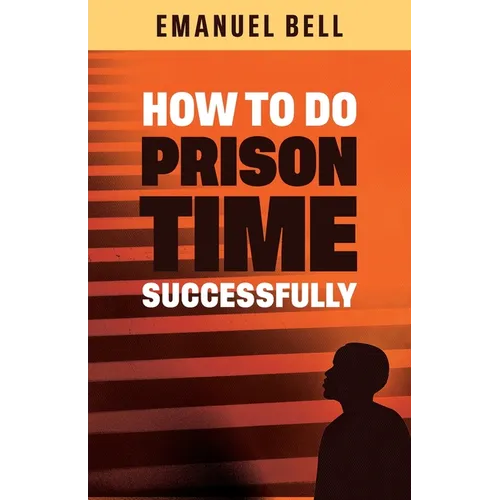 How To Do Prison Time Successfully - Paperback