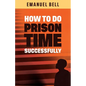 How To Do Prison Time Successfully - Paperback