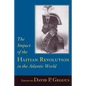 Impact of the Haitian Revolution in the Atlantic World - Hardcover
