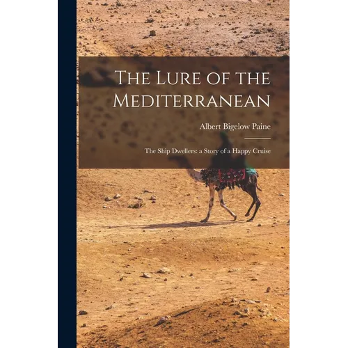 The Lure of the Mediterranean; The Ship Dwellers: a Story of a Happy Cruise - Paperback