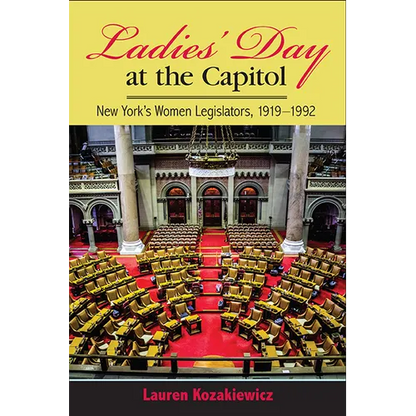 Ladies' Day at the Capitol: New York's Women Legislators, 1919-1992 - Paperback