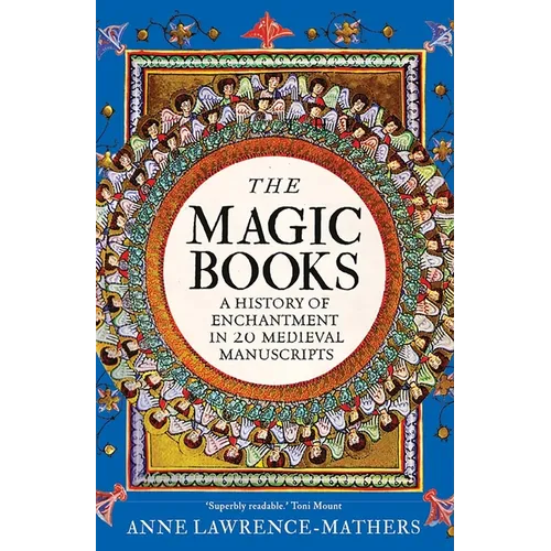 The Magic Books: A History of Enchantment in 20 Medieval Manuscripts - Hardcover