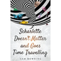 Scharlette Doesn't Matter and Goes Time Travelling - Paperback