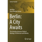 Berlin: A City Awaits: The Interplay Between Political Ideology, Architecture and Identity - Hardcover