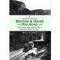 A History of the Boston & Maine Railroad: Exploring New Hampshire's Rugged Heart by Rail - Paperback