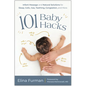 101 Baby Hacks: Infant Massage and Natural Solutions to Help with Sleep, Colic, Gas, Teething, Congestion, and More - Paperback