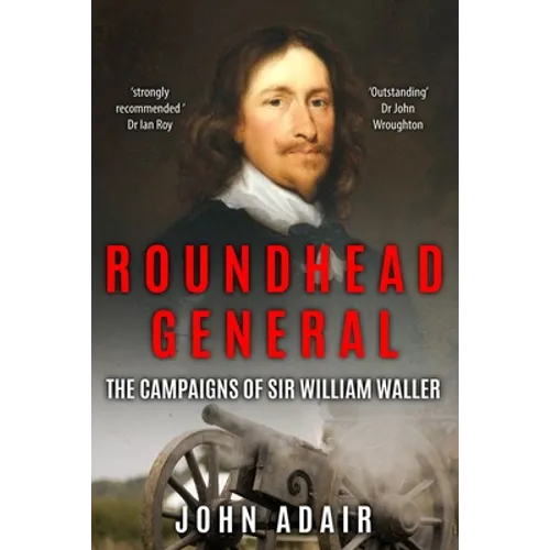 Roundhead General: The Campaigns of Sir William Waller - Paperback