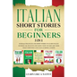Italian Short Stories for Beginners 5 in 1: Over 500 Dialogues and Daily Used Phrases to Learn Italian in Your Car. Have Fun & Grow Your Vocabulary, w - Paperback