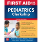 First Aid for the Pediatrics Clerkship, Fifth Edition - Paperback