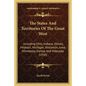 The States and Territories of the Great West: Including Ohio, Indiana, Illinois, Missouri, Michigan, Wisconsin, Iowa, Minnesota, Kansas and Nebraska ( - Paperback