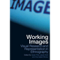Working Images: Visual Research and Representation in Ethnography - Paperback