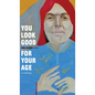 You Look Good for Your Age: An Anthology - Paperback