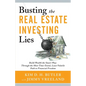 Busting the Real Estate Investing Lies: Build Wealth the Smart Way: Through the Most Time-Tested, Least Volatile Path to Financial Freedom - Paperback
