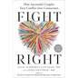 Fight Right: How Successful Couples Turn Conflict Into Connection - Hardcover