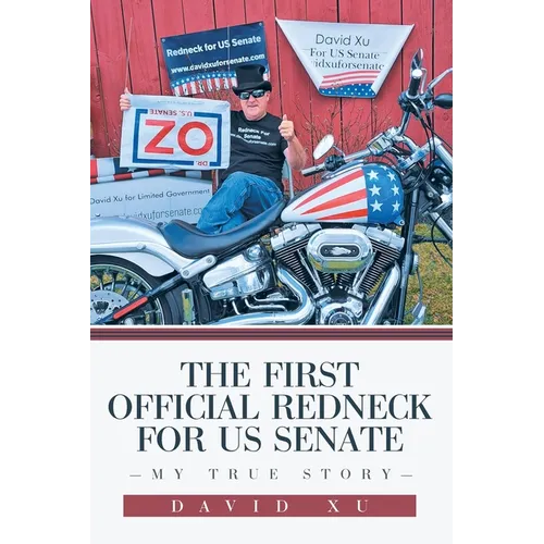 The First Official Redneck for US Senate: My True Story - Paperback