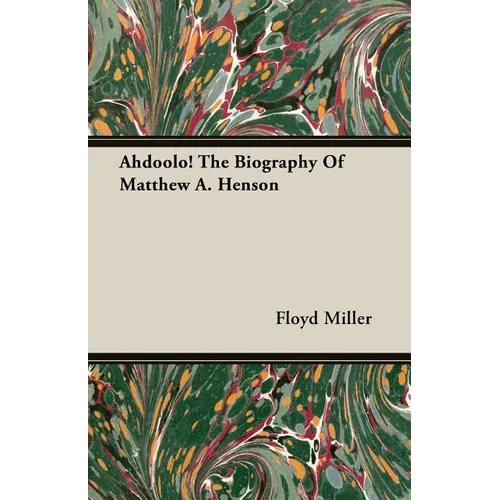Ahdoolo! The Biography Of Matthew A. Henson - Paperback