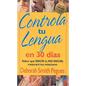 Controla Tu Lengua En 30 Días = 30 Days to Taming Your Tongue - Paperback