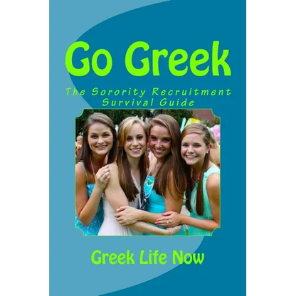Go Greek: The Sorority Recruitment Survival Guide - Paperback