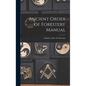 Ancient Order of Foresters' Manual - Hardcover