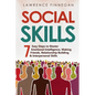 Social Skills: 7 Easy Steps to Master Emotional Intelligence, Making Friends, Relationship Building & Interpersonal Skills - Paperback