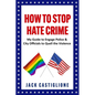 How to Stop Hate Crime: My Guide to Engage Police & City Officials to Quell the Violence - Paperback