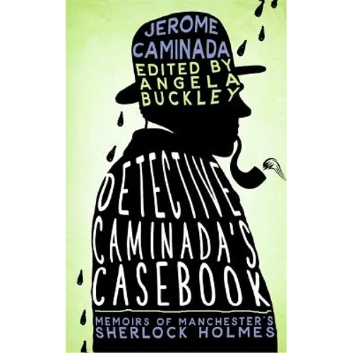 Detective Caminada's Casebook: Memoirs of Manchester's Sherlock Holmes - Paperback